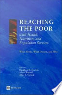 Reaching the poor with health, nutrition, and population services what works, what doesn't, and why /