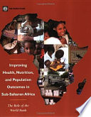 Improving health, nutrition, and population outcomes in Sub-Saharan Africa the role of the World Bank /