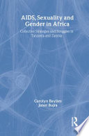 AIDS, sexuality and gender in Africa collective strategies and struggles in Tanzania and Zambia /