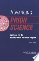 Advancing prion science guidance for the National Prion Research Program, interim report /