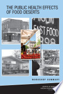 The public health effects of food deserts workshop summary /