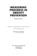 Measuring progress in obesity prevention workshop report /