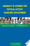 Adequacy of evidence for physical activity guidelines development workshop summary /