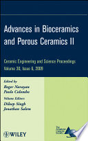 Advances in bioceramics and porous ceramics II a collection of papers presented at the 33rd International Conference on Advanced Ceramics and Composites, January 18-23, 2009, Daytona Beach, Florida /