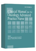 Clinical manual for the oncology advanced practice nurse /