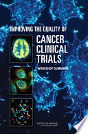 Improving the quality of cancer clinical trials workshop summary /