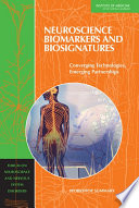 Neuroscience biomarkers and biosignatures converging technologies, emerging partnerships : workshop summary /