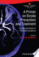 A primer on stroke prevention and treatment an overview based on AHA/ASA guidelines /