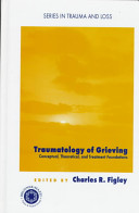 Traumatology of grieving : conceptual, theoretical, and treatment foundations /