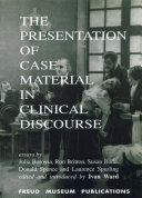 The presentation of case material in clinical discourse papers presented at the Freud Museum Conference, September 23rd and 24th 1995 /