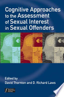 Cognitive approaches to the assessment of sexual interest in sexual offenders