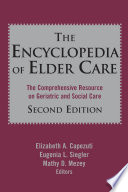 The encyclopedia of elder care the comprehensive resource on geriatric and social care /