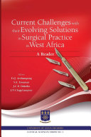 Current challenges with their evolving solutions in surgical practice in West Africa : a reader /