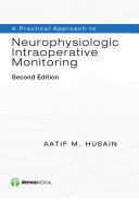 A practical approach to neurophysiologic intraoperative monitoring /