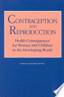 Contraception and reproduction health consequences for women and children in the developing world /