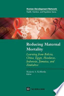 Reducing maternal mortality learning from Bolivia, China, Egypt, Honduras, Indonesia, Jamaica, and Zimbabwe /