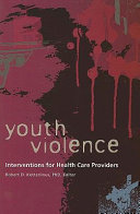Youth violence interventions for health care providers /