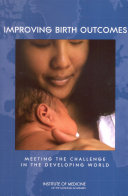 Improving birth outcomes meeting the challenges in the developing world /