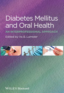 Diabetes mellitus and oral health : an interprofessional approach /