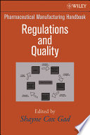 Pharmaceutical manufacturing handbook regulations and quality /