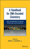 A handbook for DNA-encoded chemistry : theory and applications for exploring chemical space and drug discovery /