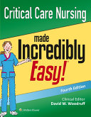 Critical care nursing made incredibly easy! /