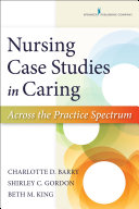 Nursing case studies in caring : across the practice spectrum  /