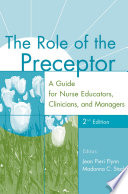 The role of the preceptor a guide for nurse educators, clinicians, and managers /