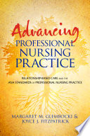 Advancing professional nursing practice : relationship-based care and the ANA standards of professional nursing practice /
