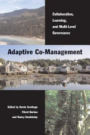 Adaptive co-management collaboration, learning, and multi-level governance /