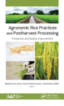 Agronomic Rice Practices and Postharvest Processing : Production and Quality Improvement /