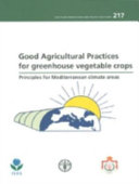 Good agricultural practices for greenhouse vegetable crops : principles for Mediterranean climate areas.