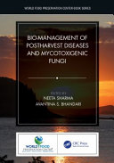 Bio-management of postharvest diseases and mycotoxigenic fungi /