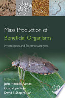 Mass production of beneficial organisms : invertebrates and entomopathogens /