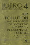Air pollution and the forests of developing and rapidly industrializing regions report no. 4 of the IUFRO Task Force on Environmental Change /