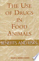 The use of drugs in food animals benefits and risks /