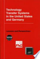 Technology transfer systems in the United States and Germany lessons and perspectives /
