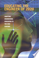 Educating the engineer of 2020 adapting engineering education to the new century /