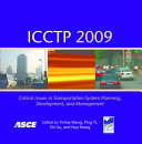 ICCTP 2009 critical issues in transportation system planning, development, and management : proceedings of the Ninth International Conference of Chinese Transportation Professionals : August 5-9, Harbin, China /
