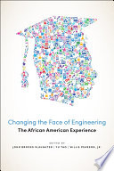 Changing the face of engineering : the African American experience /