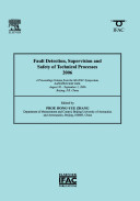 Fault detection, supervision and safety of technical processes 2006 a proceedings volume from the 6th IFAC symposium, SAFEPROCESS 2006, Beijing, P.R. China, August 30 - September 1, 2006 /