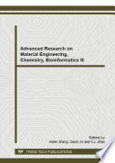 Advanced research on material engineering, chemistry, bioinformatics III : selected, peer reviewed papers from the 2013 3rd International Conference on Material Engineering, Chemistry, Bioinformatics (MECB 2013), October 26-27, 2013, Hefei, China /