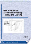 New frontiers in materials processing training and learning : selected peer reviewed papers from the XVI Innovative Technical Learning Conference on New Frontiers in Materials Processing Training and Learning Especial Symposium /