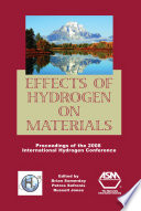 Effects of hydrogen on materials proceedings of the 2008 International Hydrogen Conference /