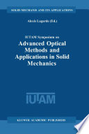 IUTAM Symposium on Advanced Optical Methods and Applications in Solid Mechanics proceedings of the IUTAM Symposium held in Futuroscope, Poitiers, France, August 31st - September 4th 1998 /