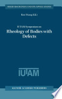 IUTAM Symposium on Rheology of Bodies with Defects proceedings of the IUTAM Symposium held in Beijing, China, 2-5 September 1997 /