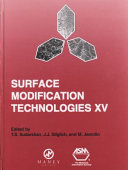 Surface modification technologies XV proceedings of the fifteenth International Conference on Surface Modification Technologies held in Indianapolis, Indiana, November 5-8, 2001 /