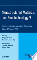 Nanostructured materials and nanotechnology V a collection of papers presented at the 35th international conference on advanced ceramics and composites, January 23-28, 2011, Daytona Beach, Florida /