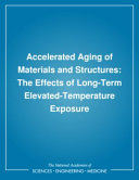 Accelerated aging of materials and structures : the effects of long-term elevated-temperature exposure /