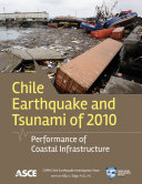 Chile earthquake and tsunami of 2010 performance of coastal infrastructure /